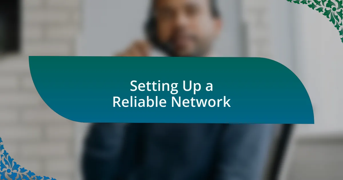 Setting Up a Reliable Network