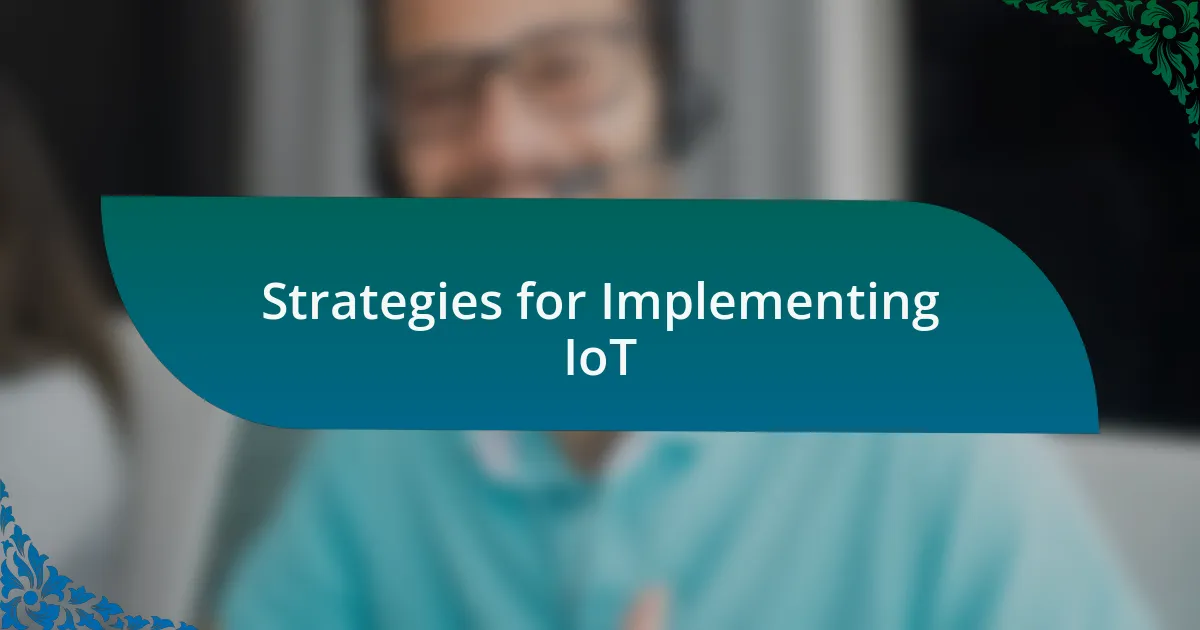 Strategies for Implementing IoT