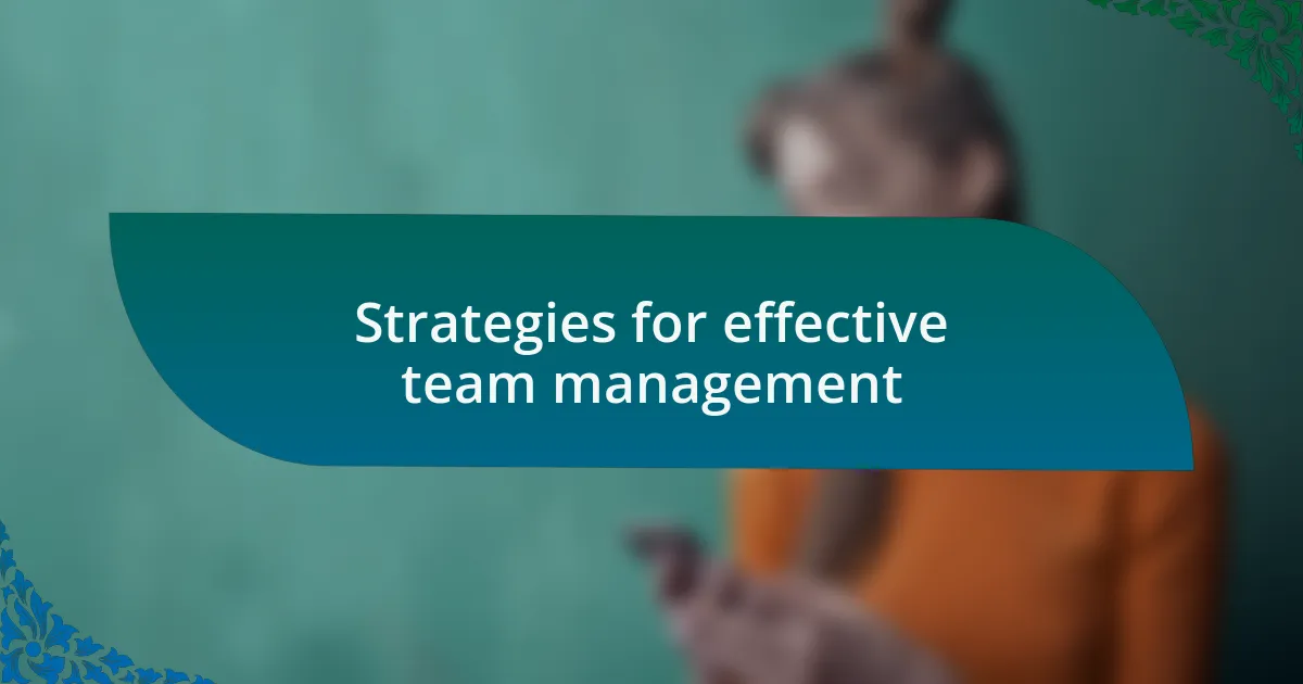 Strategies for effective team management