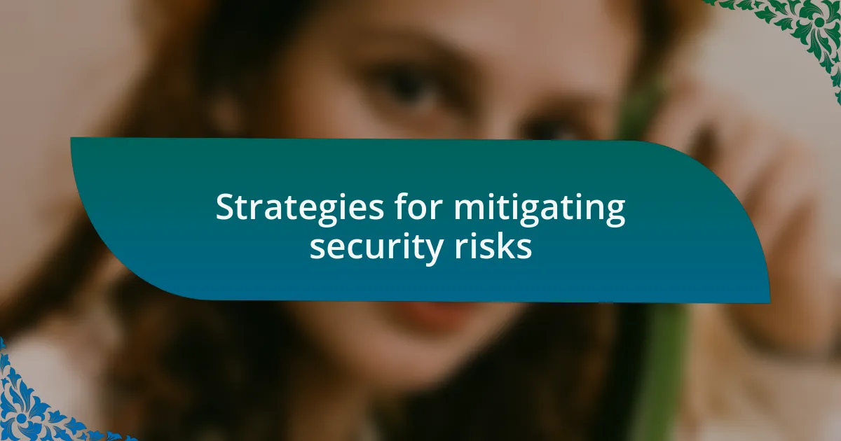 Strategies for mitigating security risks