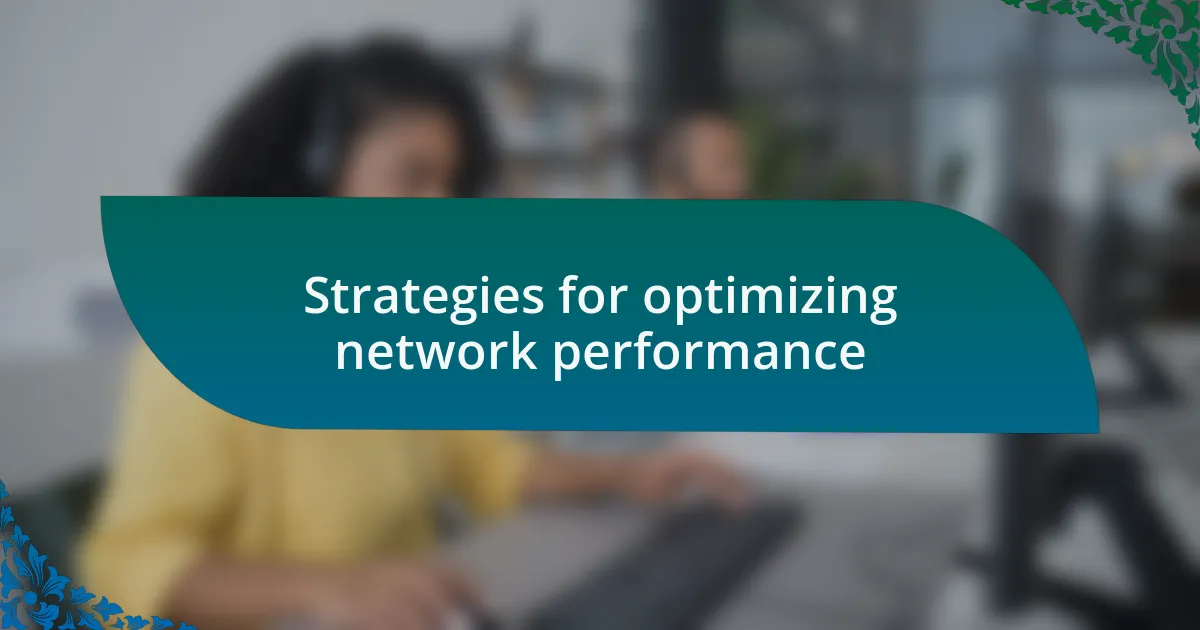 Strategies for optimizing network performance