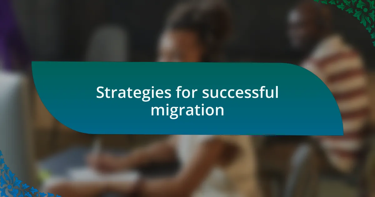 Strategies for successful migration