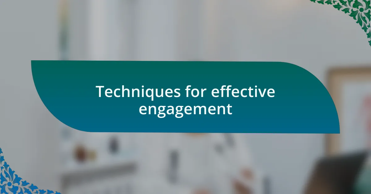 Techniques for effective engagement