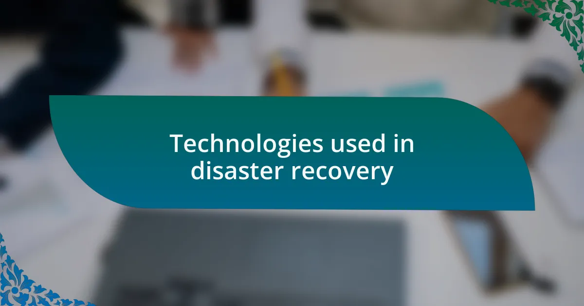 Technologies used in disaster recovery