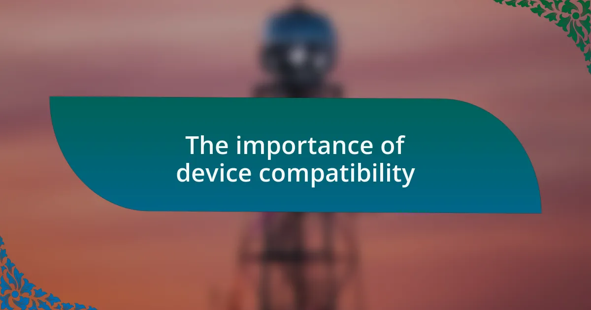 The importance of device compatibility