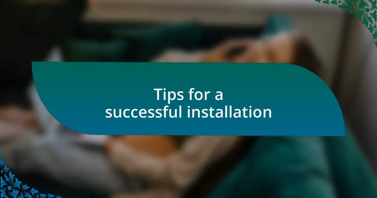 Tips for a successful installation