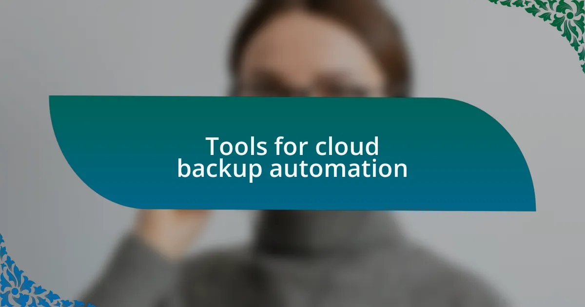 Tools for cloud backup automation