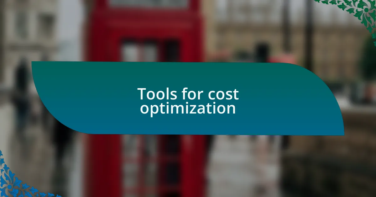 Tools for cost optimization