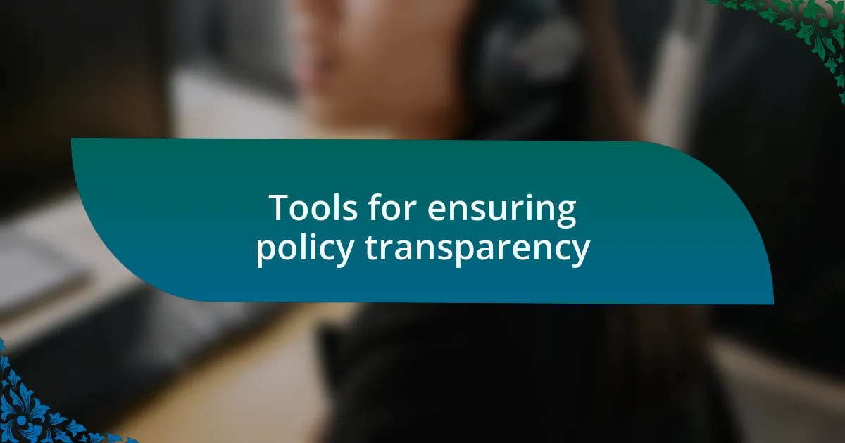 Tools for ensuring policy transparency