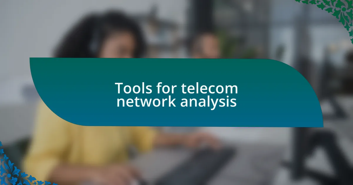 Tools for telecom network analysis