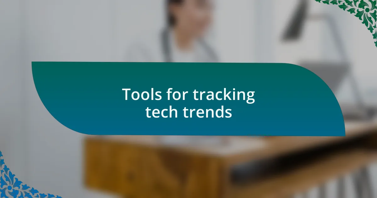 Tools for tracking tech trends