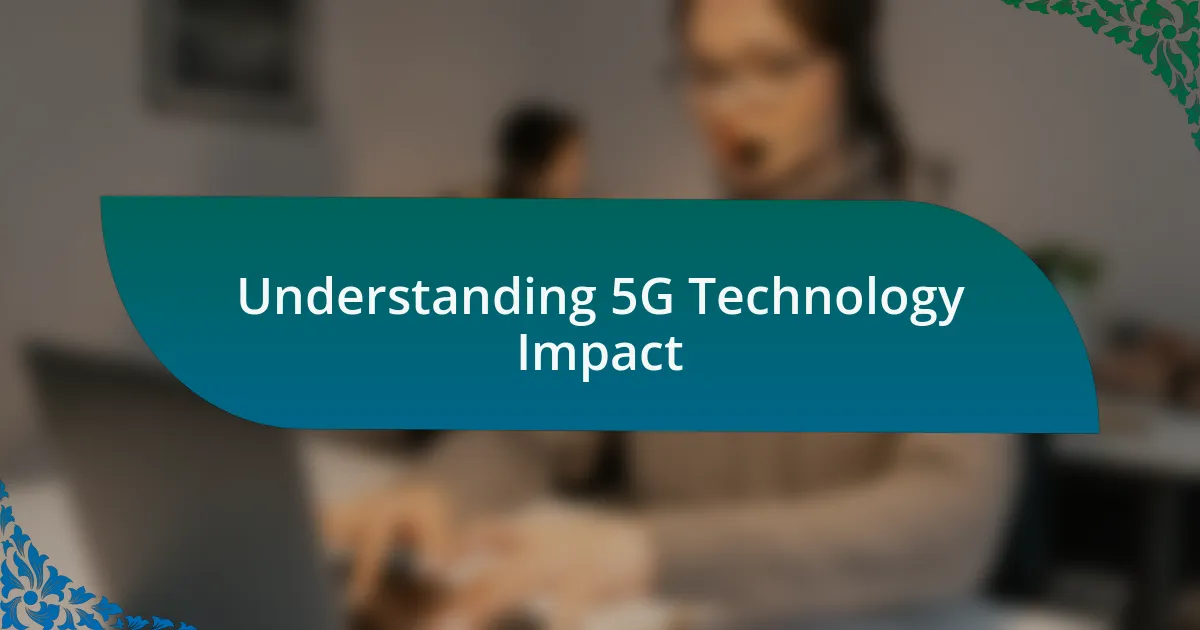 Understanding 5G Technology Impact