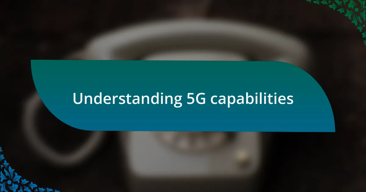 Understanding 5G capabilities