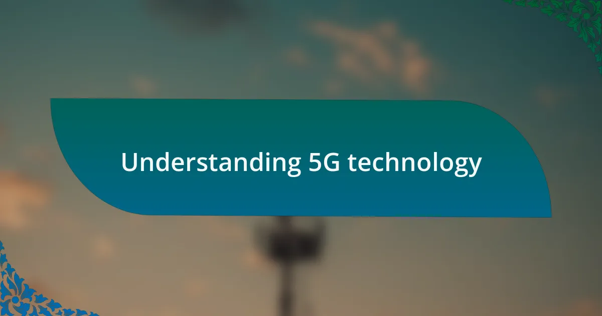 Understanding 5G technology