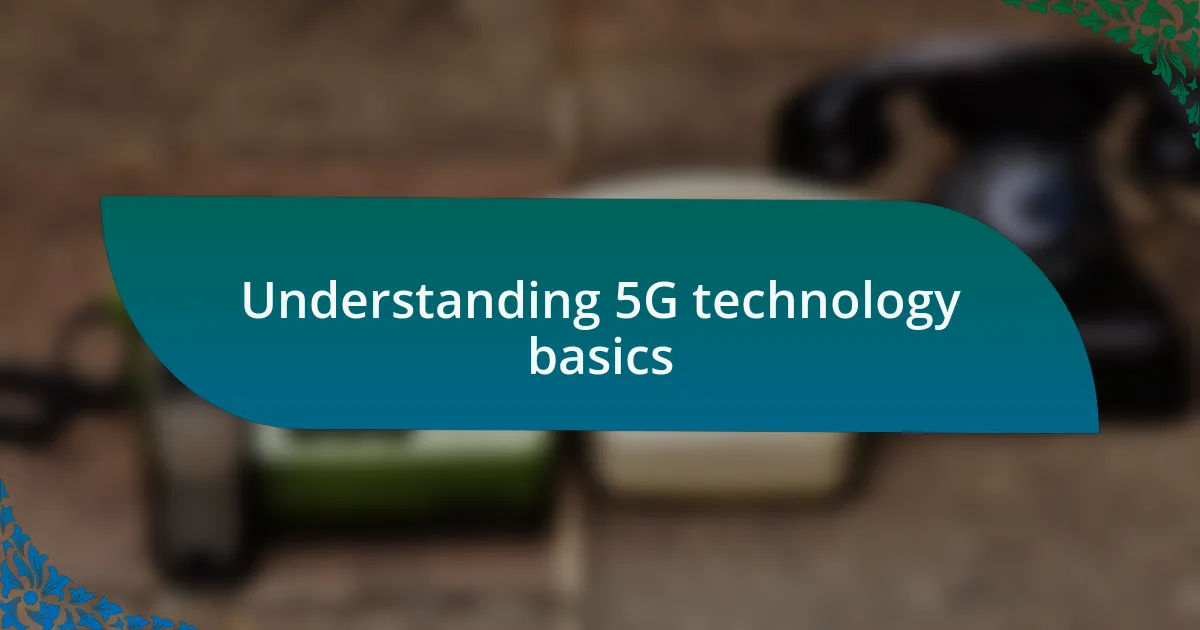 Understanding 5G technology basics