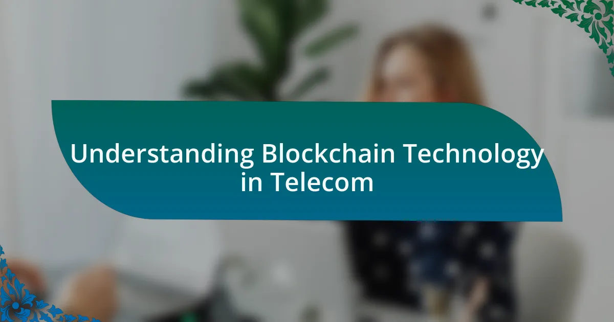 Understanding Blockchain Technology in Telecom