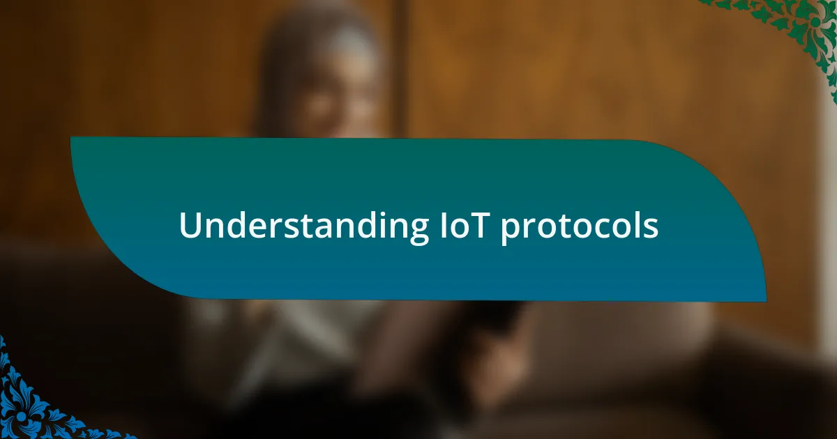 Understanding IoT protocols