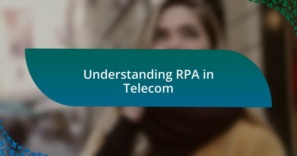 Understanding RPA in Telecom