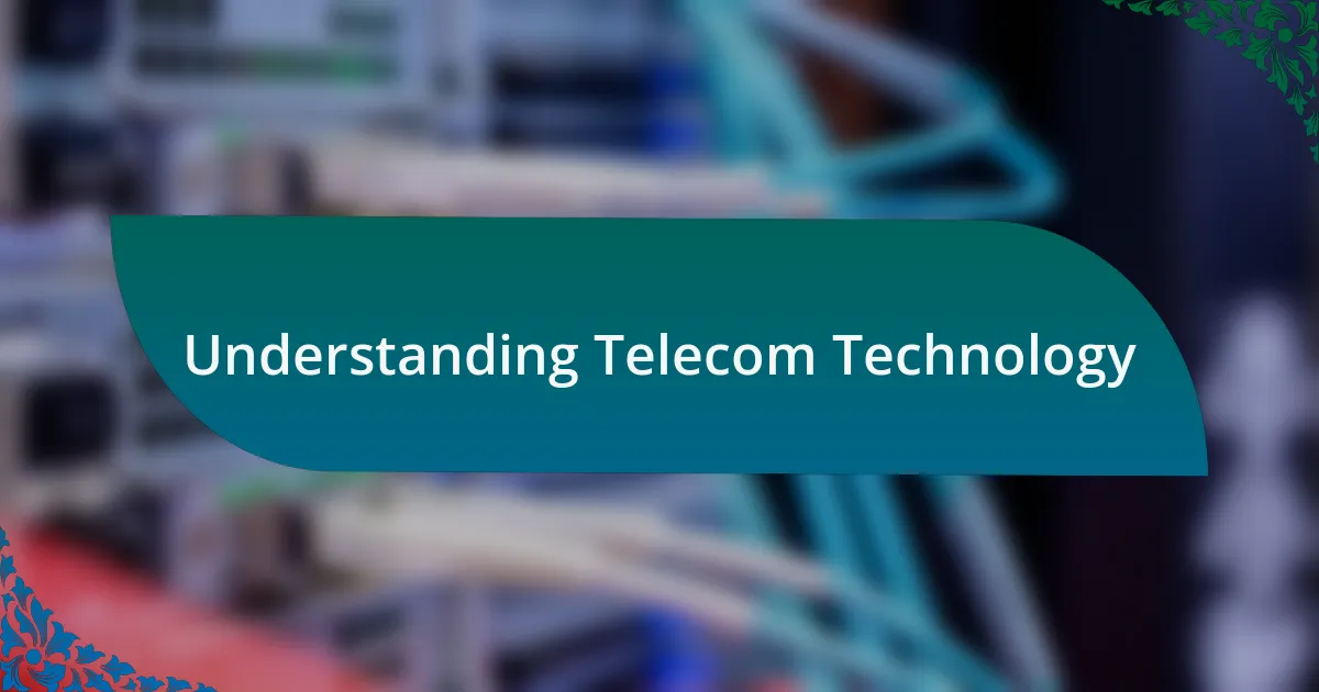 Understanding Telecom Technology