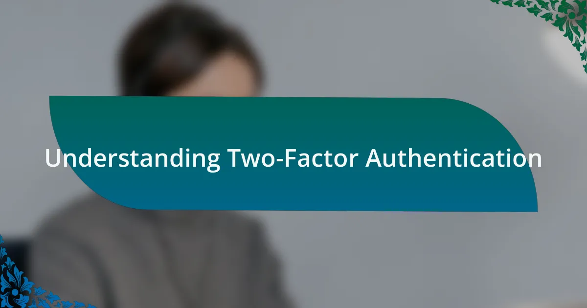 Understanding Two-Factor Authentication
