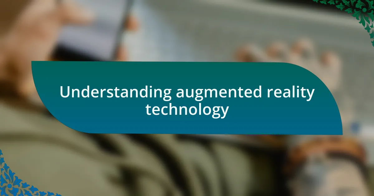 Understanding augmented reality technology