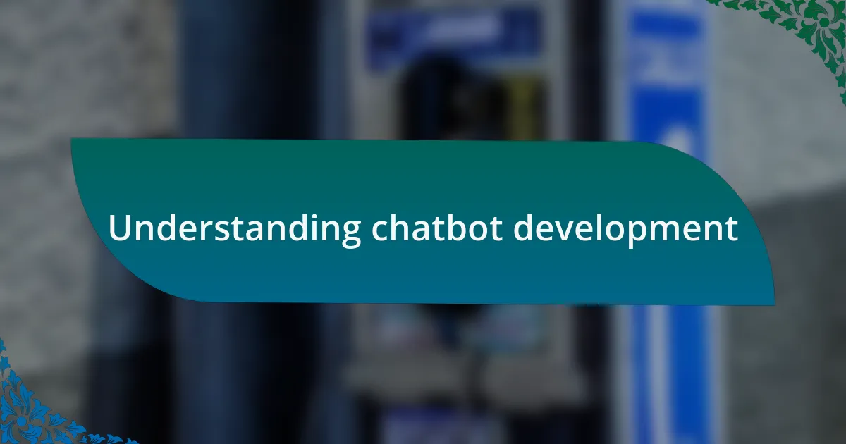 Understanding chatbot development