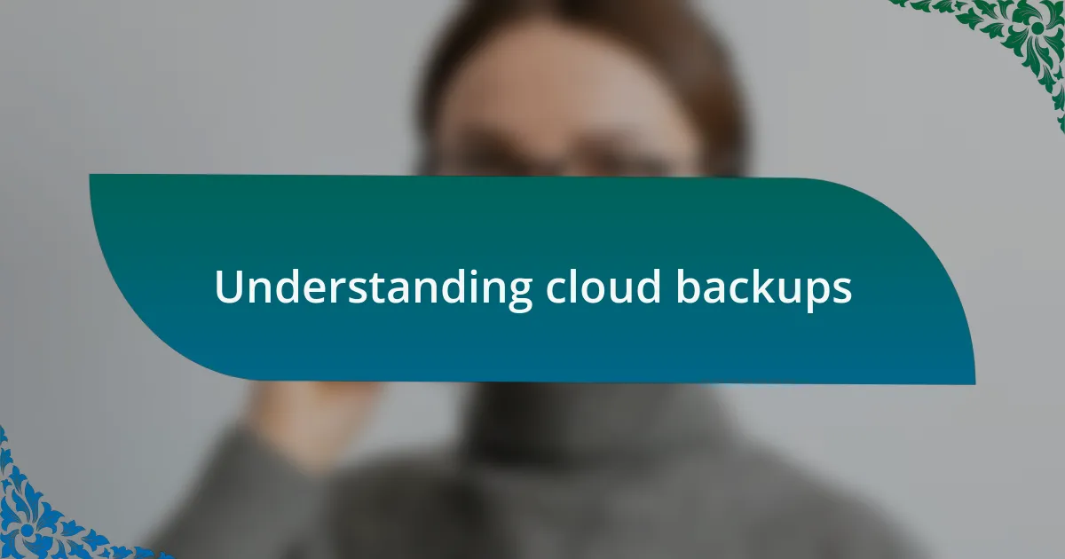 Understanding cloud backups
