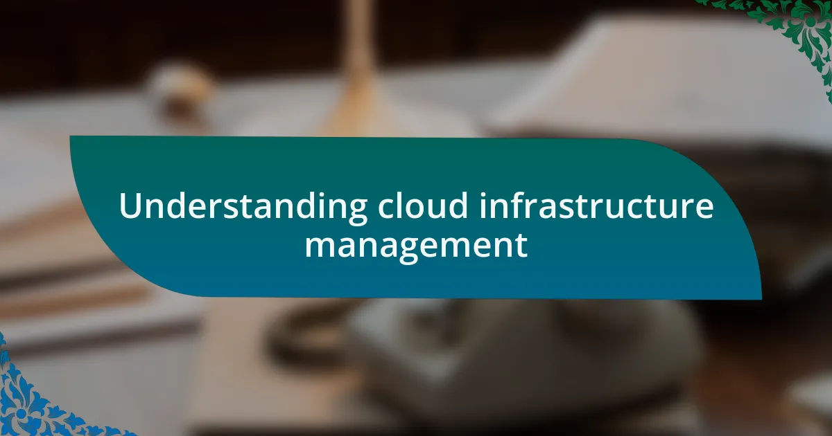 Understanding cloud infrastructure management