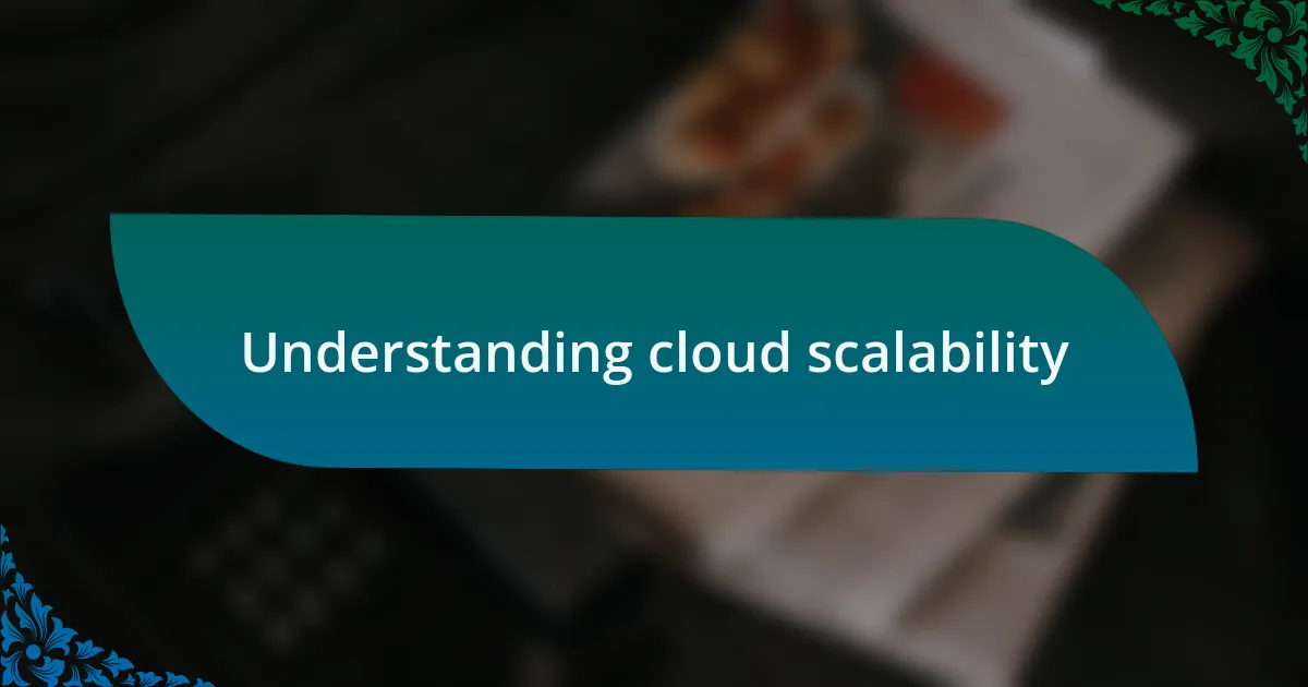 Understanding cloud scalability