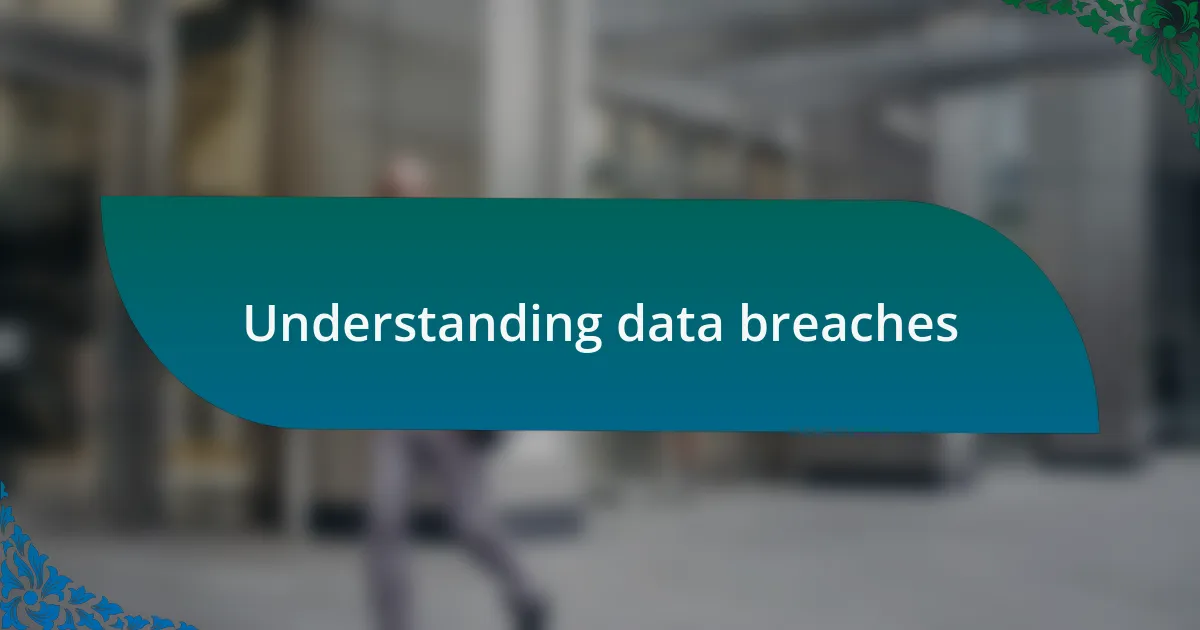 Understanding data breaches