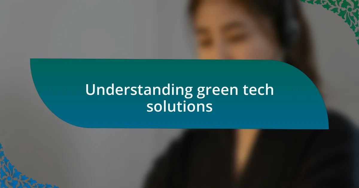 Understanding green tech solutions