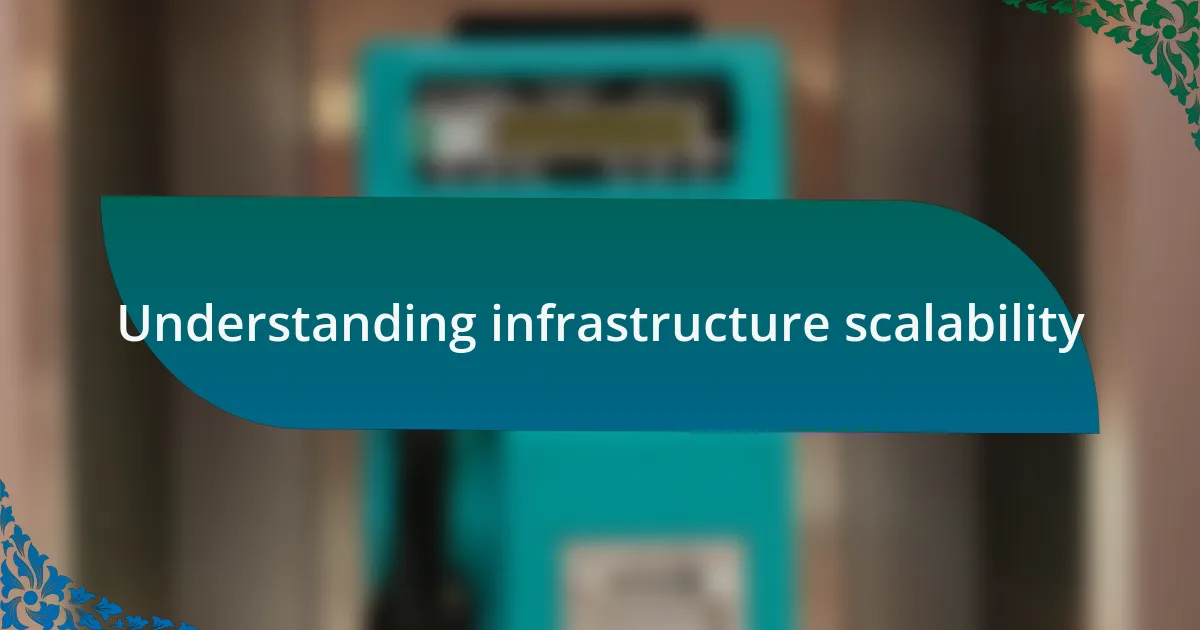 Understanding infrastructure scalability
