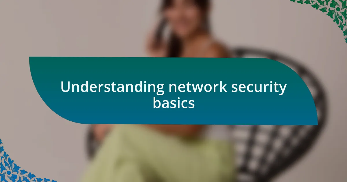 Understanding network security basics
