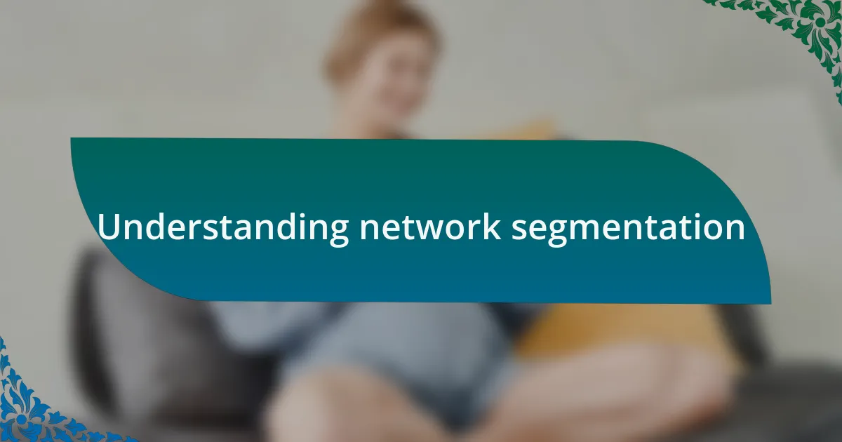 Understanding network segmentation