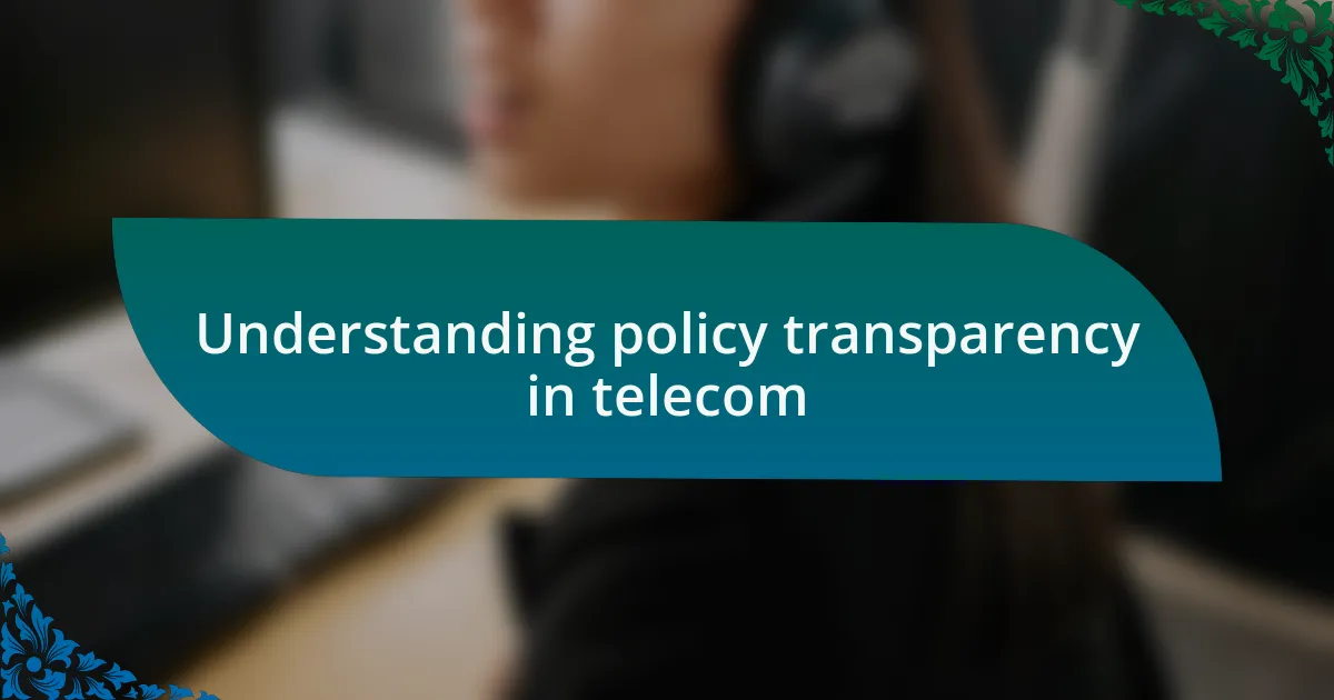 Understanding policy transparency in telecom