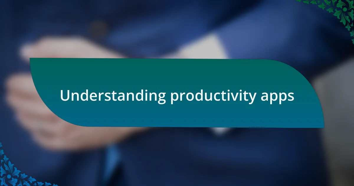 Understanding productivity apps