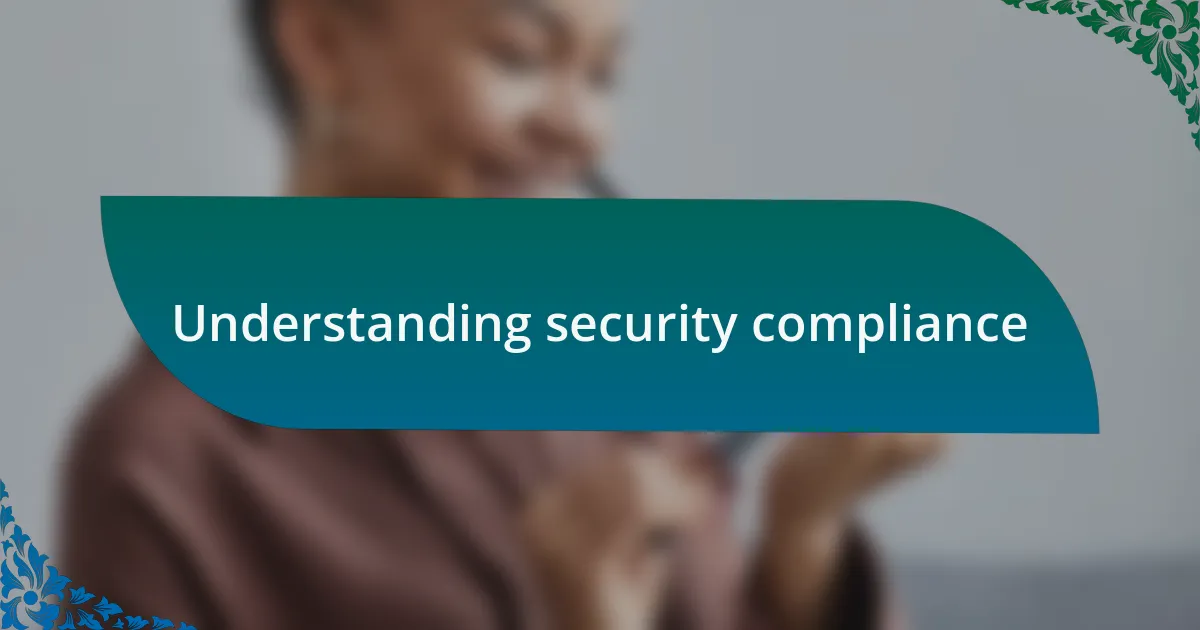 Understanding security compliance