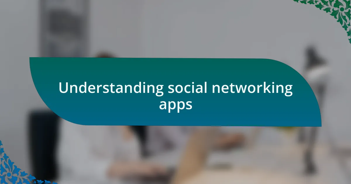 Understanding social networking apps