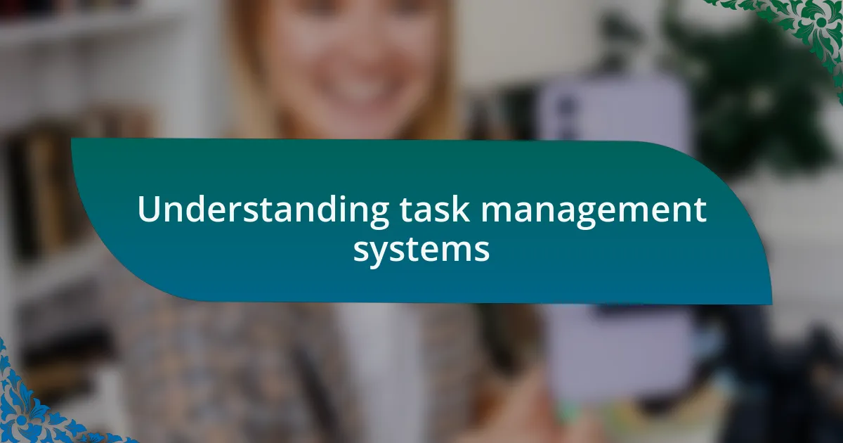 Understanding task management systems