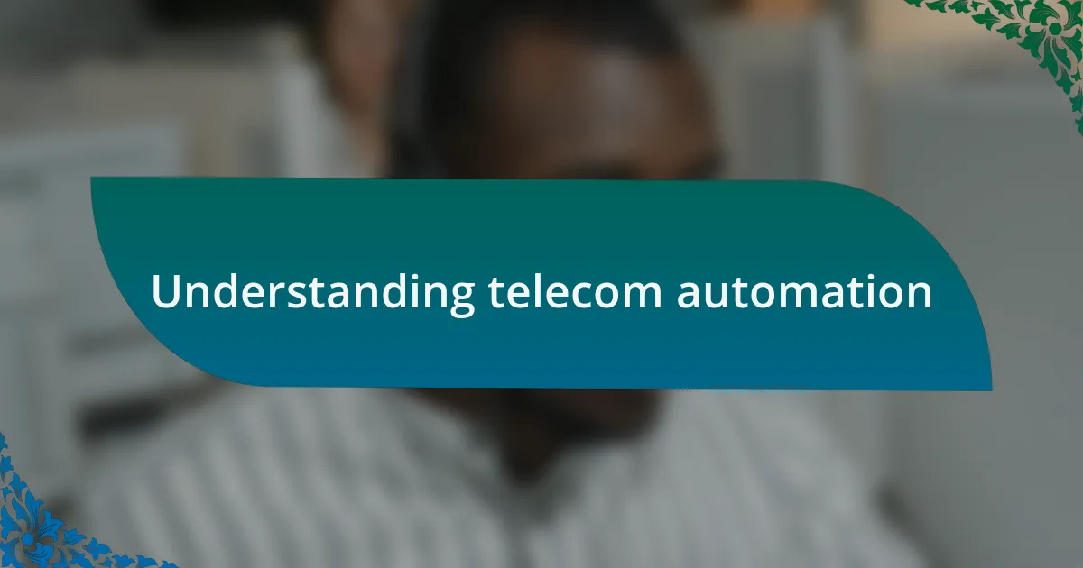 Understanding telecom automation