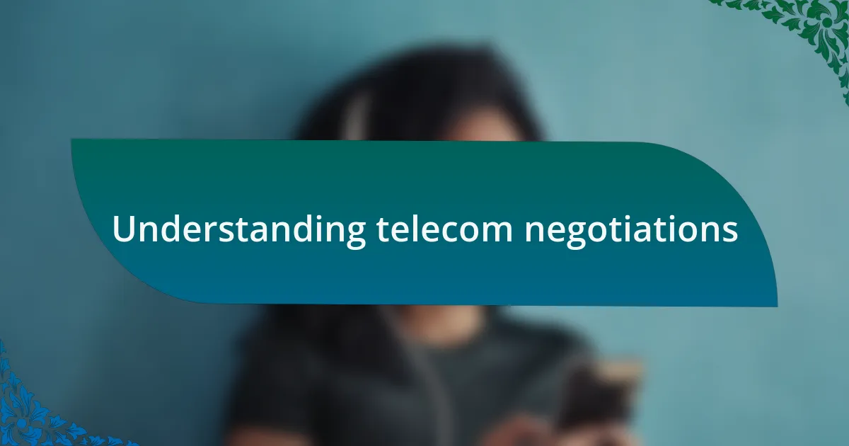 Understanding telecom negotiations