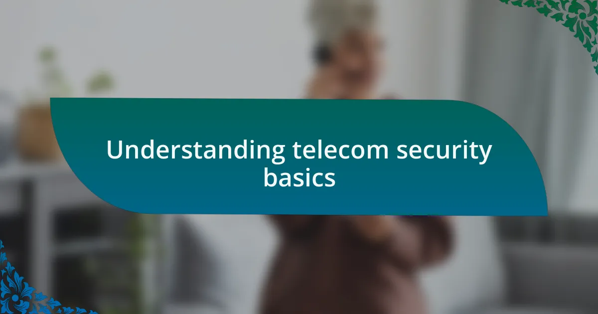 Understanding telecom security basics