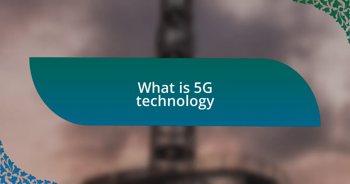 What is 5G technology
