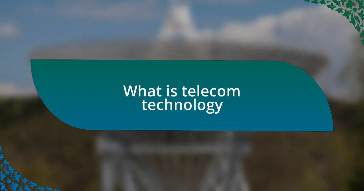 What is telecom technology